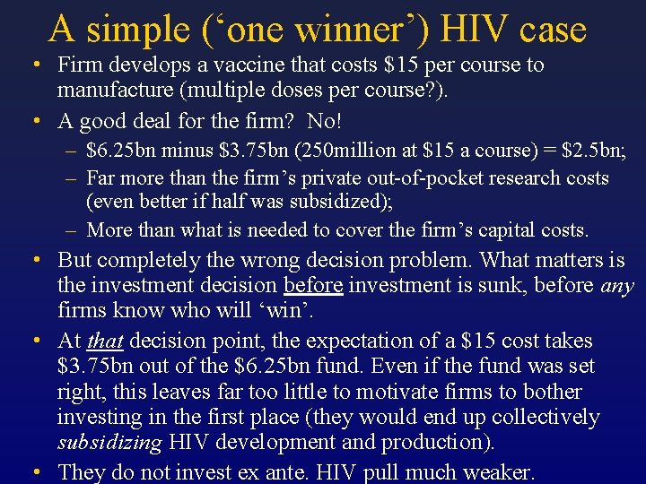 A simple (‘one winner’) HIV case • Firm develops a vaccine that costs $15