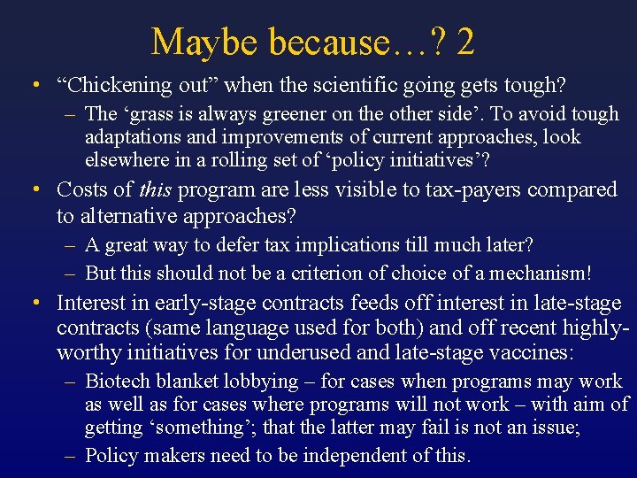 Maybe because…? 2 • “Chickening out” when the scientific going gets tough? – The