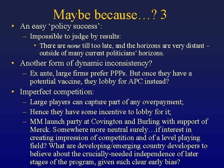 Maybe because…? 3 • An easy ‘policy success’: – Impossible to judge by results: