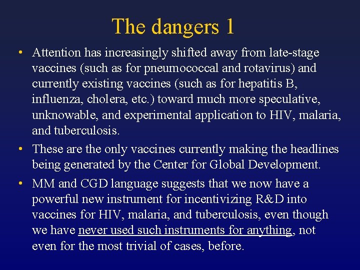The dangers 1 • Attention has increasingly shifted away from late-stage vaccines (such as