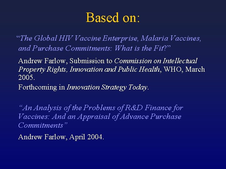 Based on: “The Global HIV Vaccine Enterprise, Malaria Vaccines, and Purchase Commitments: What is