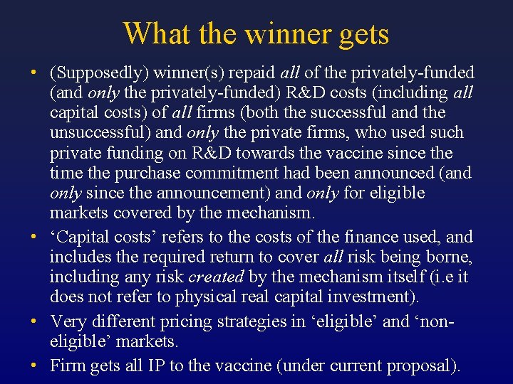 What the winner gets • (Supposedly) winner(s) repaid all of the privately-funded (and only