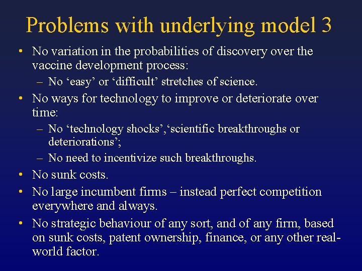 Problems with underlying model 3 • No variation in the probabilities of discovery over