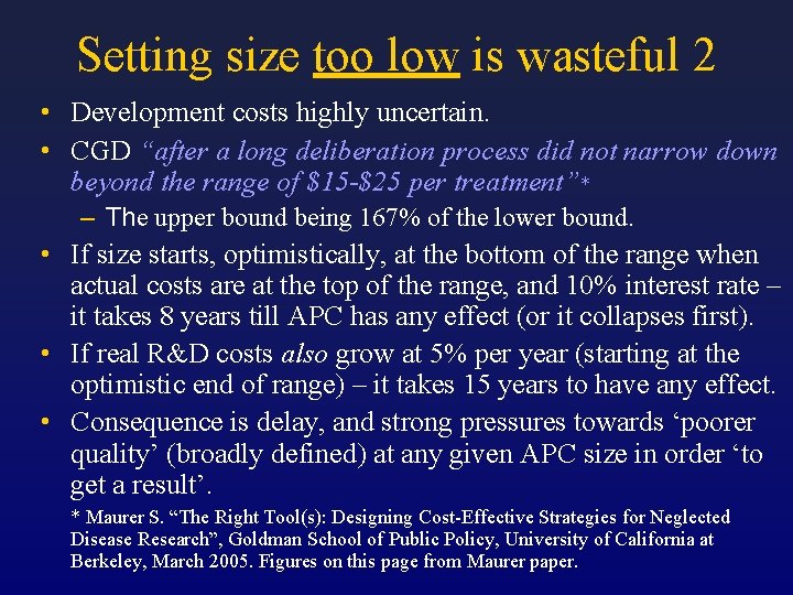 Setting size too low is wasteful 2 • Development costs highly uncertain. • CGD