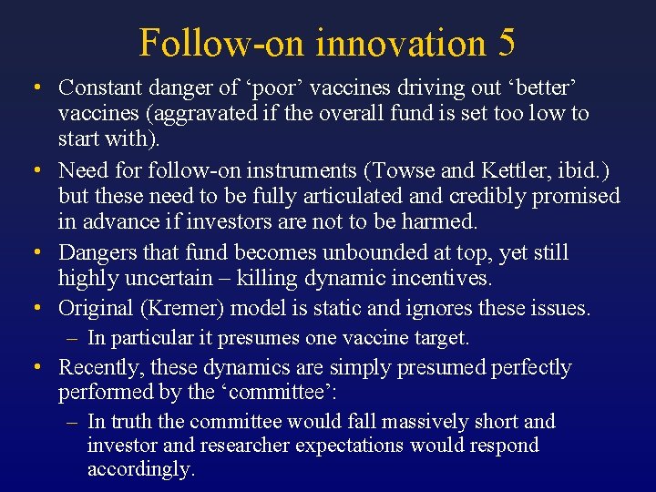 Follow-on innovation 5 • Constant danger of ‘poor’ vaccines driving out ‘better’ vaccines (aggravated