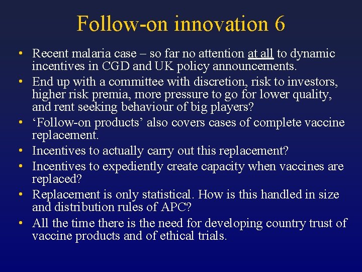 Follow-on innovation 6 • Recent malaria case – so far no attention at all