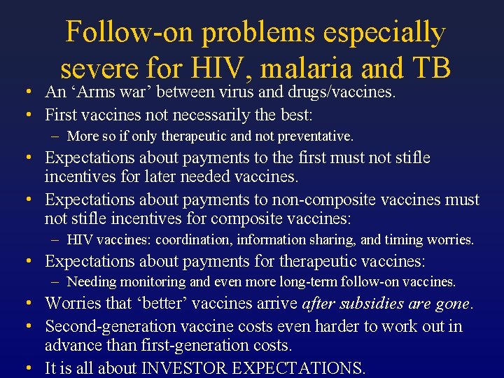 Follow-on problems especially severe for HIV, malaria and TB • An ‘Arms war’ between