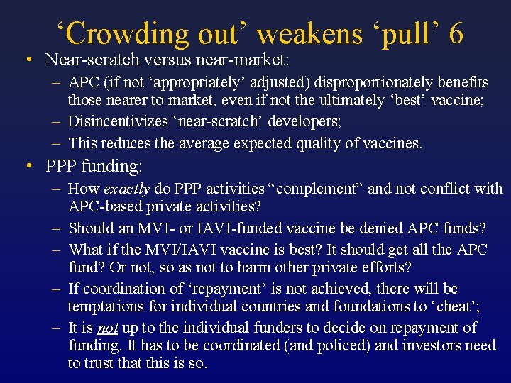 ‘Crowding out’ weakens ‘pull’ 6 • Near-scratch versus near-market: – APC (if not ‘appropriately’