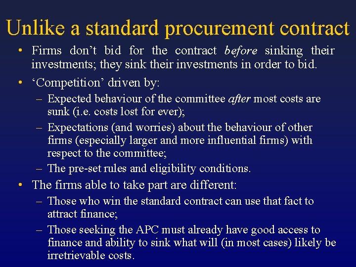 Unlike a standard procurement contract • Firms don’t bid for the contract before sinking