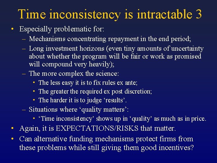 Time inconsistency is intractable 3 • Especially problematic for: – Mechanisms concentrating repayment in