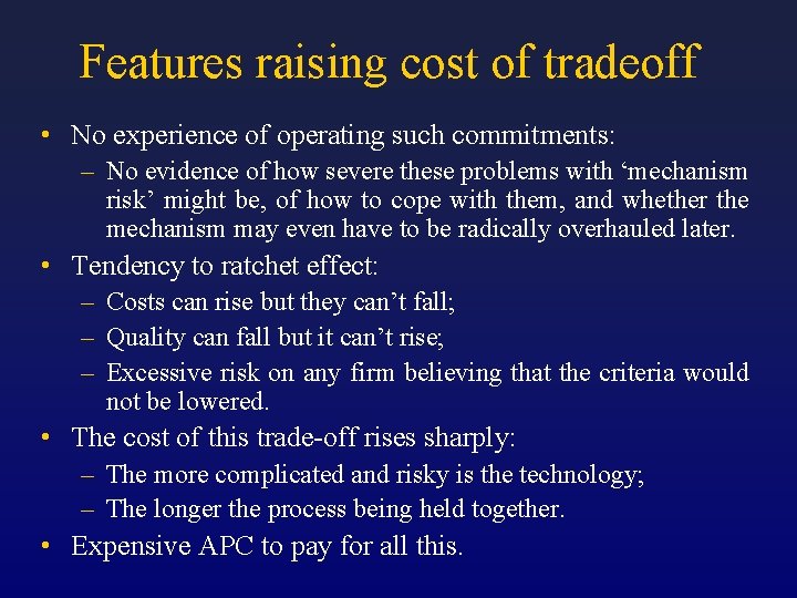 Features raising cost of tradeoff • No experience of operating such commitments: – No