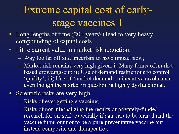 Extreme capital cost of earlystage vaccines 1 • Long lengths of time (20+ years?