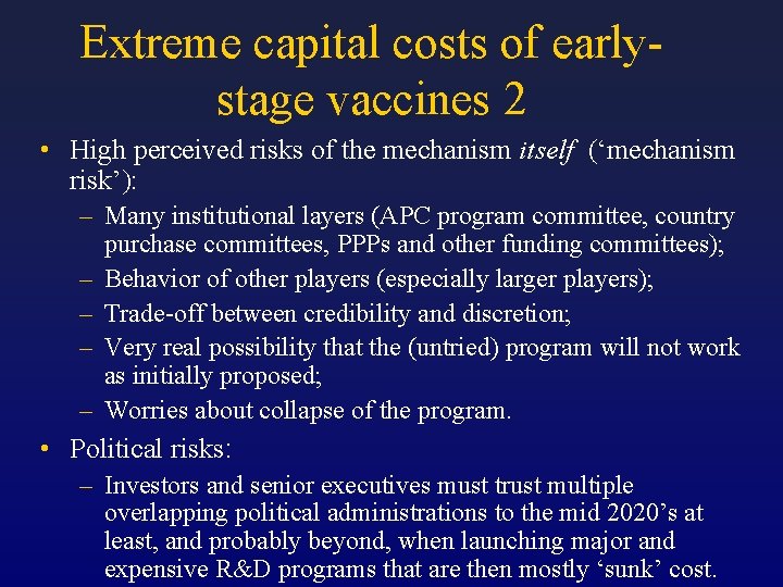 Extreme capital costs of earlystage vaccines 2 • High perceived risks of the mechanism