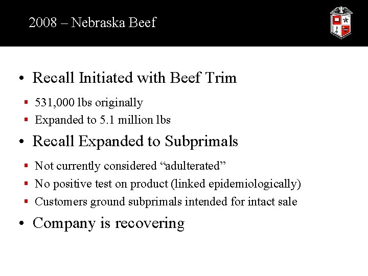 2008 – Nebraska Beef • Recall Initiated with Beef Trim § 531, 000 lbs