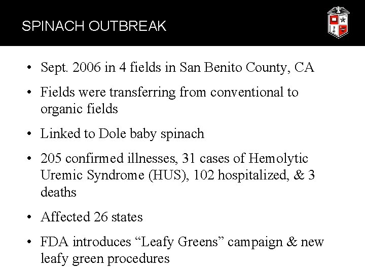 SPINACH OUTBREAK • Sept. 2006 in 4 fields in San Benito County, CA •