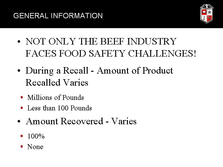 GENERAL INFORMATION • NOT ONLY THE BEEF INDUSTRY FACES FOOD SAFETY CHALLENGES! • During