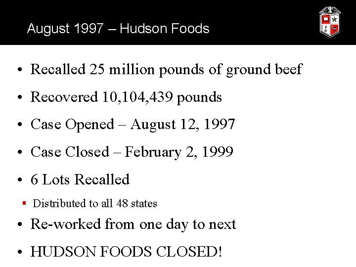 August 1997 – Hudson Foods • Recalled 25 million pounds of ground beef •
