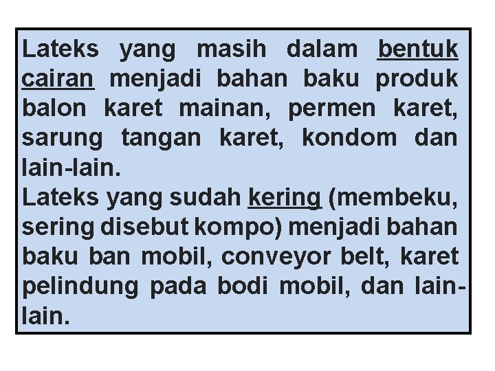 Lateks yang masih dalam bentuk cairan menjadi bahan baku produk balon karet mainan, permen