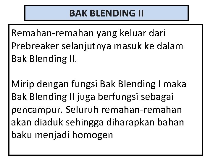 BAK BLENDING II Remahan-remahan yang keluar dari Prebreaker selanjutnya masuk ke dalam Bak Blending