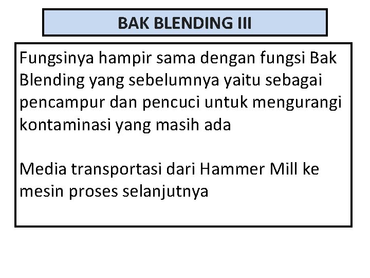 BAK BLENDING III Fungsinya hampir sama dengan fungsi Bak Blending yang sebelumnya yaitu sebagai