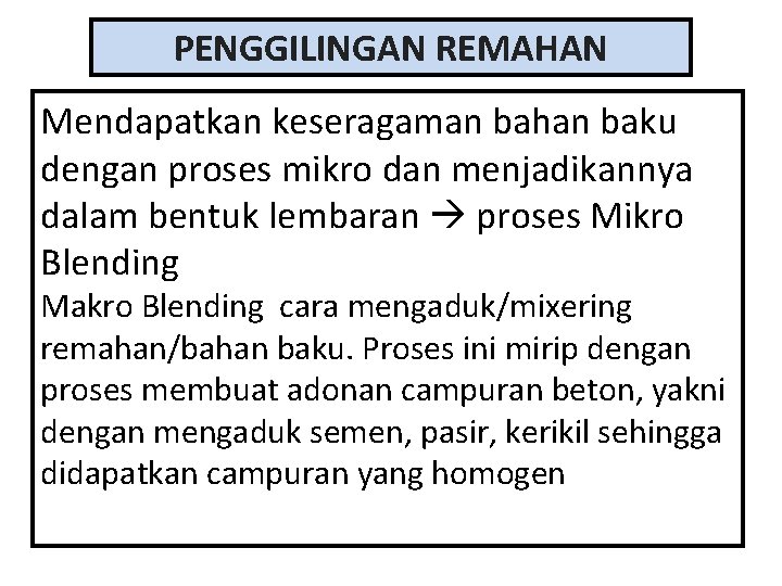 PENGGILINGAN REMAHAN Mendapatkan keseragaman bahan baku dengan proses mikro dan menjadikannya dalam bentuk lembaran