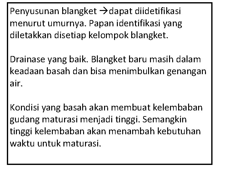 Penyusunan blangket dapat diidetifikasi menurut umurnya. Papan identifikasi yang diletakkan disetiap kelompok blangket. Drainase