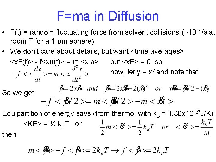 F=ma in Diffusion • F(t) = random fluctuating force from solvent collisions (~1016/s at