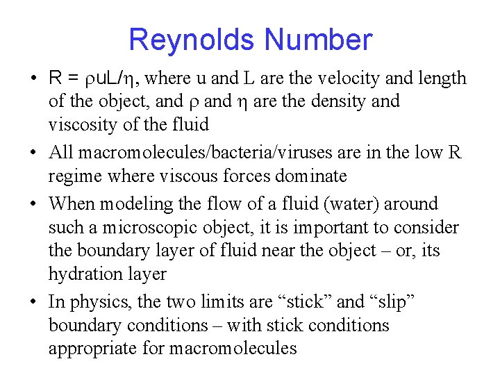 Reynolds Number • R = ru. L/h, where u and L are the velocity