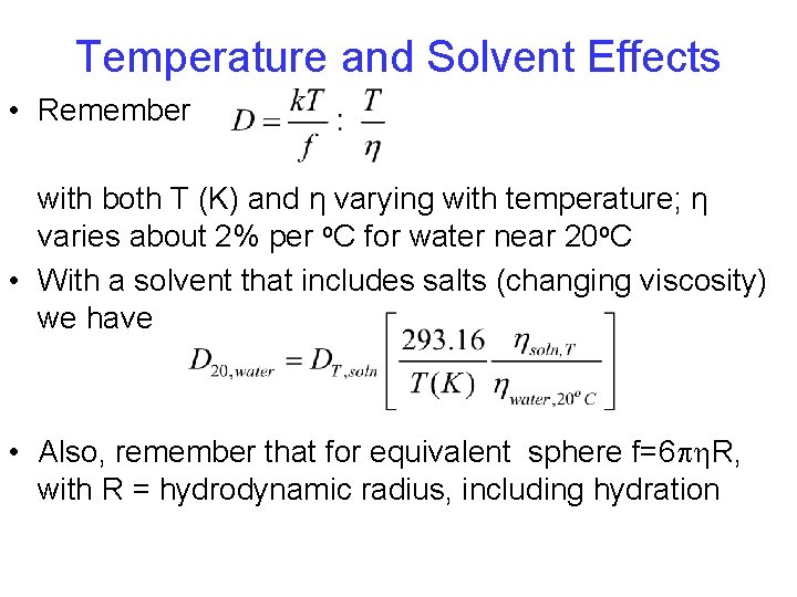 Temperature and Solvent Effects • Remember with both T (K) and η varying with