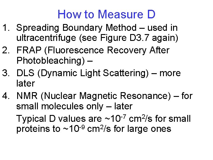 How to Measure D 1. Spreading Boundary Method – used in ultracentrifuge (see Figure