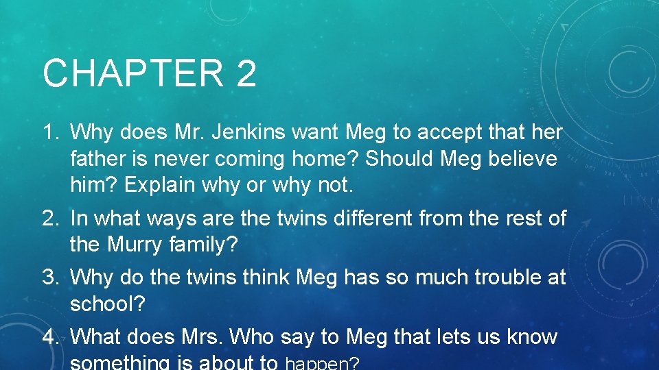 CHAPTER 2 1. Why does Mr. Jenkins want Meg to accept that her father