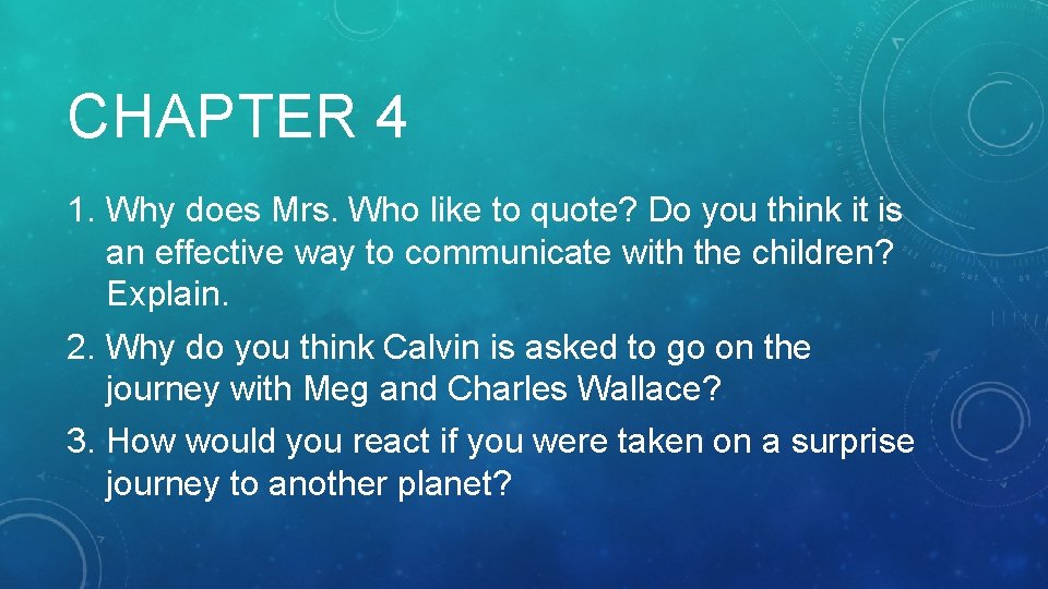 CHAPTER 4 1. Why does Mrs. Who like to quote? Do you think it