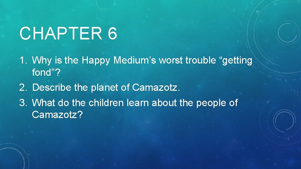 CHAPTER 6 1. Why is the Happy Medium’s worst trouble “getting fond”? 2. Describe