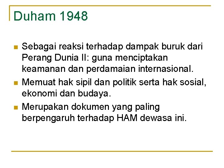 Duham 1948 n n n Sebagai reaksi terhadap dampak buruk dari Perang Dunia II: