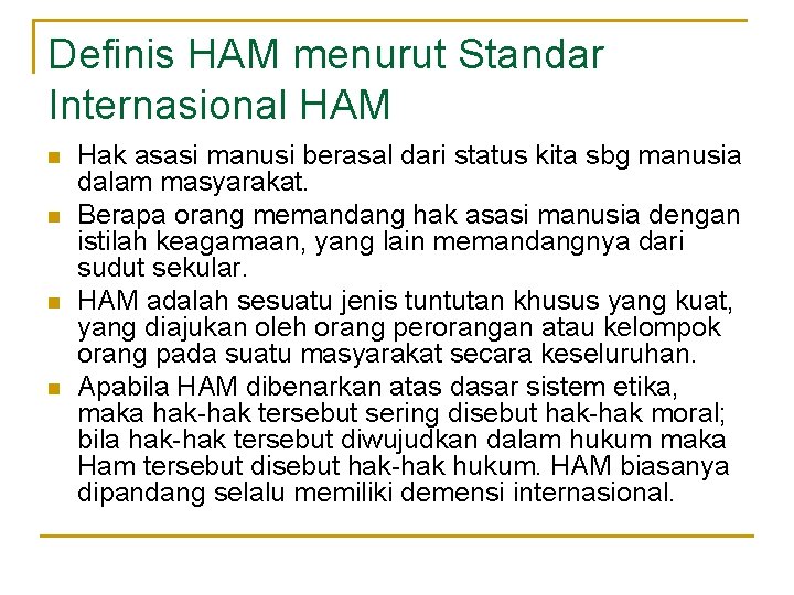 Definis HAM menurut Standar Internasional HAM n n Hak asasi manusi berasal dari status