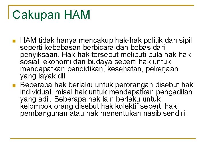 Cakupan HAM n n HAM tidak hanya mencakup hak-hak politik dan sipil seperti kebebasan