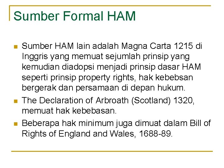 Sumber Formal HAM n n n Sumber HAM lain adalah Magna Carta 1215 di