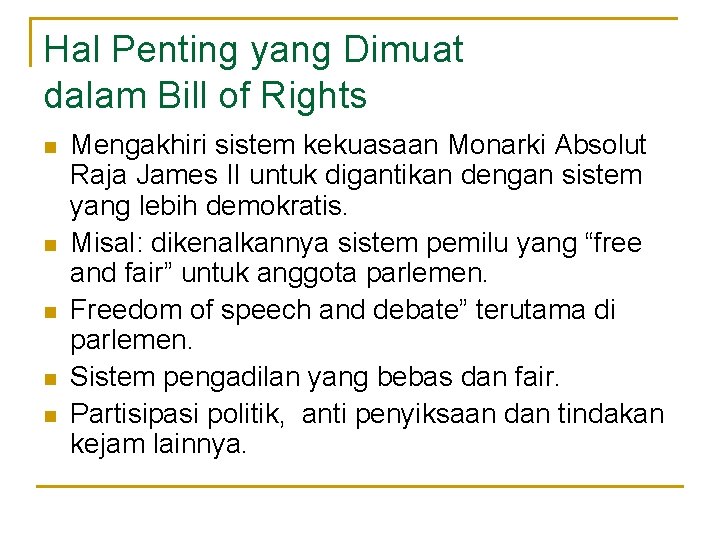 Hal Penting yang Dimuat dalam Bill of Rights n n n Mengakhiri sistem kekuasaan