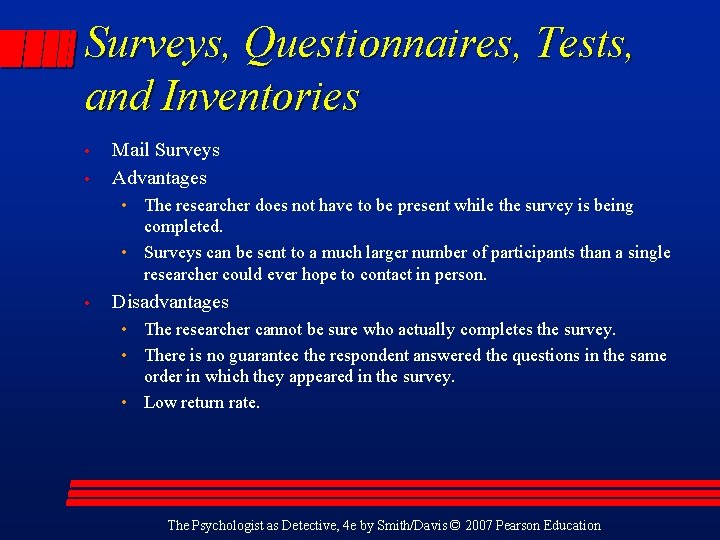 Surveys, Questionnaires, Tests, and Inventories • • Mail Surveys Advantages • The researcher does