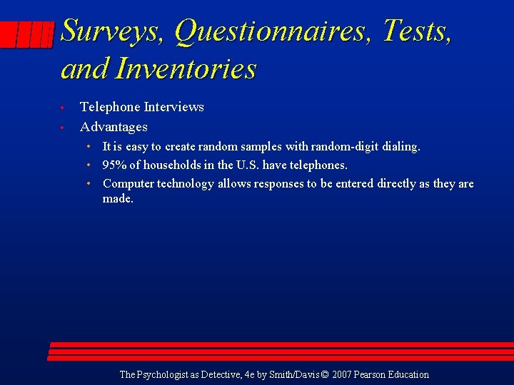 Surveys, Questionnaires, Tests, and Inventories • • Telephone Interviews Advantages • It is easy