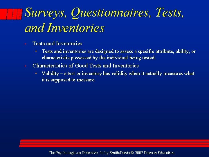 Surveys, Questionnaires, Tests, and Inventories • Tests and Inventories • Tests and inventories are