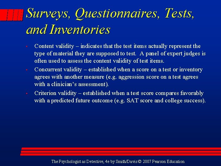 Surveys, Questionnaires, Tests, and Inventories • • • Content validity – indicates that the