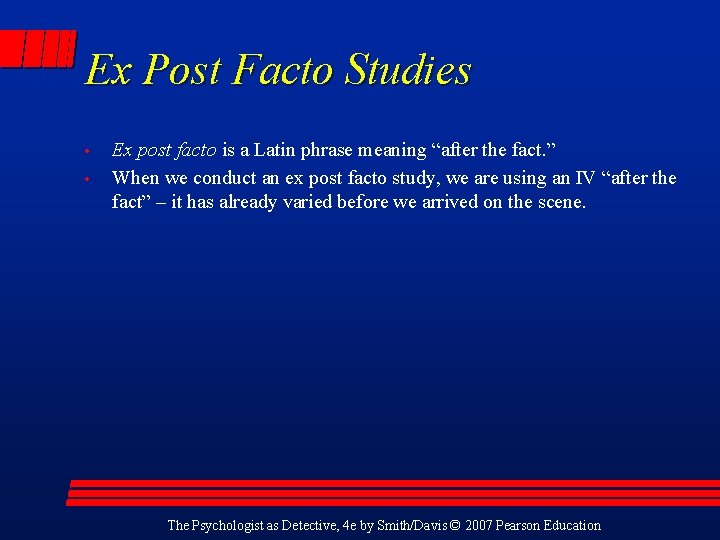 Ex Post Facto Studies • • Ex post facto is a Latin phrase meaning