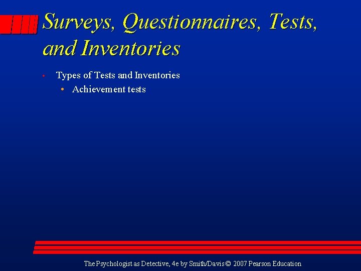 Surveys, Questionnaires, Tests, and Inventories • Types of Tests and Inventories • Achievement tests