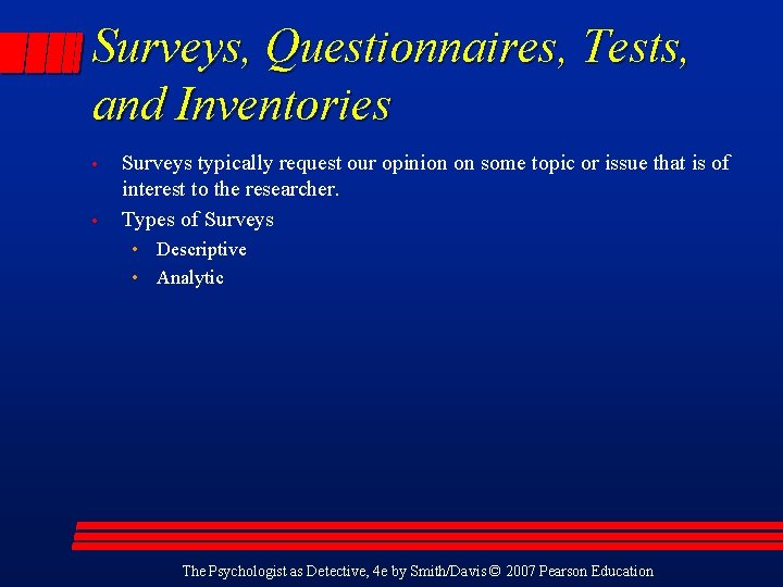 Surveys, Questionnaires, Tests, and Inventories • • Surveys typically request our opinion on some