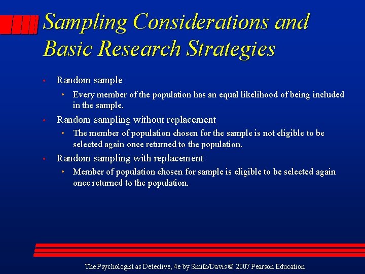 Sampling Considerations and Basic Research Strategies • Random sample • Every member of the