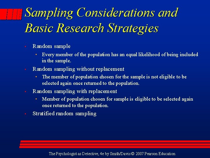 Sampling Considerations and Basic Research Strategies • Random sample • Every member of the