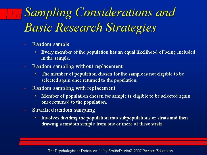 Sampling Considerations and Basic Research Strategies • Random sample • Every member of the