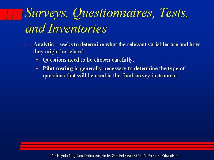 Surveys, Questionnaires, Tests, and Inventories • Analytic – seeks to determine what the relevant
