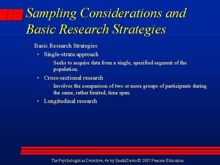 Sampling Considerations and Basic Research Strategies • Single-strata approach • Seeks to acquire data